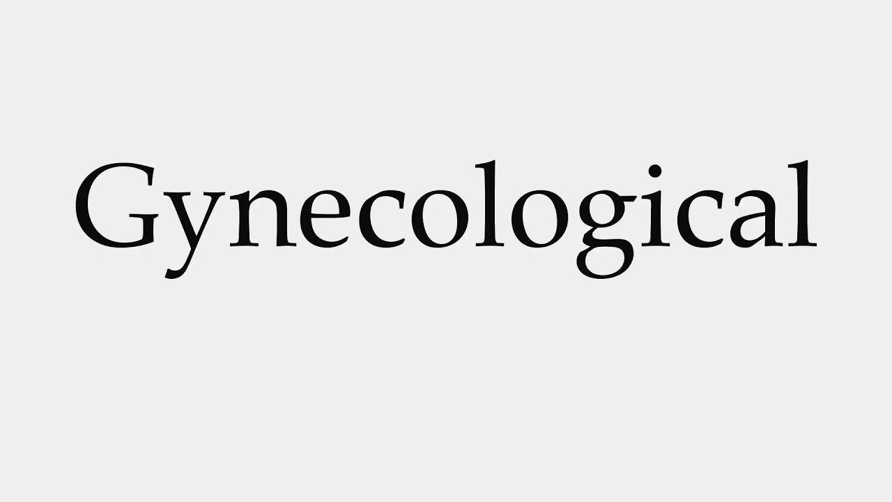 Gynecologist Pronunciation